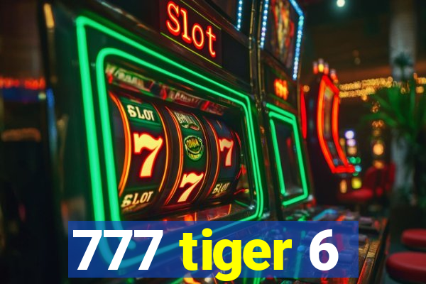 777 tiger 6